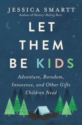 Let Them Be Kids by Jessica Smartt
