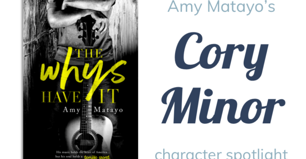 Amy Matayo's Cory Minor of The Why's Have It : character spotlight + q&a