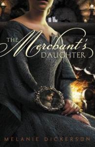 The Merchants Daughter by Melanie Dickerson
