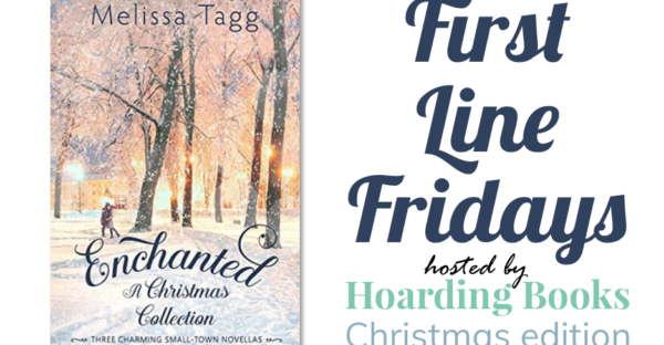 First Line Friday hosted by Hoarding Books featuring Enchanted by Melissa Tagg on Faithfully Bookish