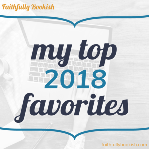 My top 2018 favorites on Faithfully Bookish