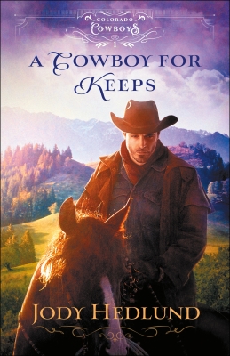 A Cowboy for Keeps by Jody Hedlund