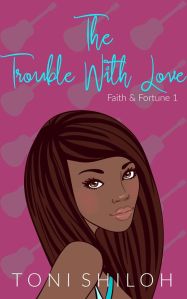 The Trouble with Love by Toni Shiloh