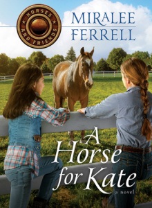Horses and Friends series by Miralee Ferrell A Horse for Kate