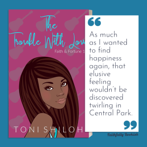 The Trouble with Love by Toni Shiloh quote graphic Faithfully Bookish