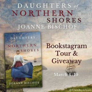 Daughters of Northern Shores by Joanne Bischof Prism Bookstagram Tour