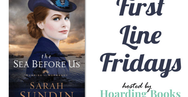 The Sea Before Us by Sarah Sundin featured on Faithfully Bookish for First Line Fridays hosted by Hoarding Books